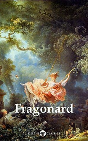 Delphi Complete Works of Jean-Honoré Fragonard by Jean-Honoré Fragonard, Peter Russell