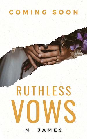 Ruthless Vows by M. James, M. James