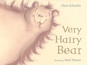 Very Hairy Bear by Matt Phelan, Alice Schertle