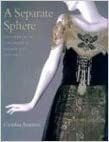 A Separate Sphere: Dressmakers in Cincinnati's Golden Age, 1877-1922 by Marla R. Miller, Cynthia Amneus, Anne Bissonnette
