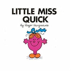 Little Miss Quick by Roger Hargreaves