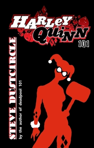 Harley Quinn 101 by Steve Dustcircle