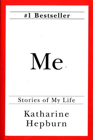 Me: Stories of My Life by Katharine Hepburn