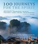 100 Journeys for the Spirit: Sacred * Inspiring * Mysterious * Enlightening by Pico Iyer