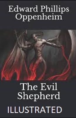 The Evil Shepherd Illustrated by Edward Phillips Oppenheim