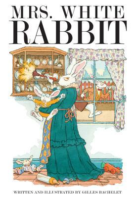 Mrs. White Rabbit by Gilles Bachelet