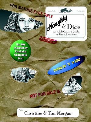 Naughty & Dice: An Adult Gamer's Guide to Sexual Situations by Christine Morgan
