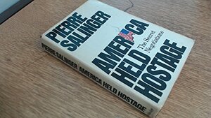 America Held Hostage: The Secret Negotiations by Pierre Salinger