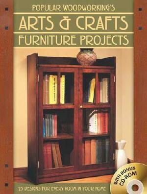 Popular Woodworking's Arts & Crafts Furniture Projects: 25 Designs for Every Room in Your Home With CDROM by Robert W. Lang, Popular Woodworking