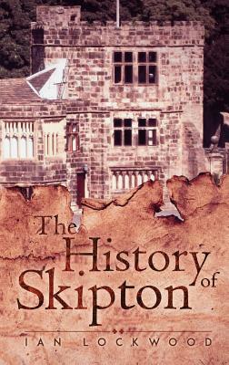 The History of Skipton by Ian Lockwood