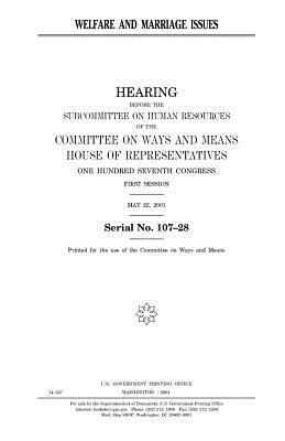 Welfare and marriage issues by United States Congress, Committee On Ways and Means, United States House of Representatives