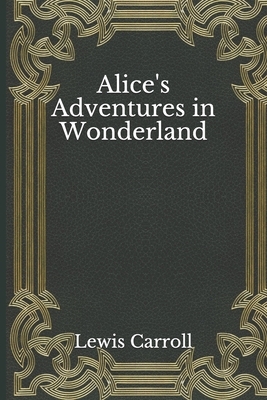 Alice's Adventures in Wonderland by Lewis Carroll