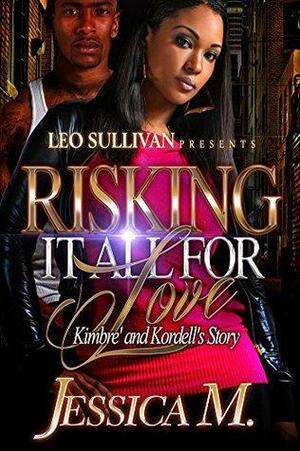 Risking It All For Love: Kimbre and Kordell's Story by Jessica M.