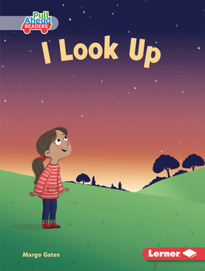 I Look Up by Margo Gates