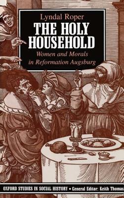 Holy Household by Lyndal Roper, Keith Thomas