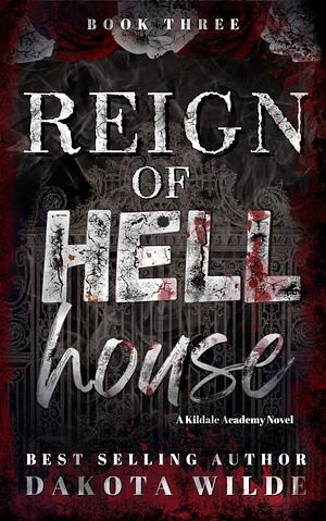 Reign of Hell House by Dakota Wilde