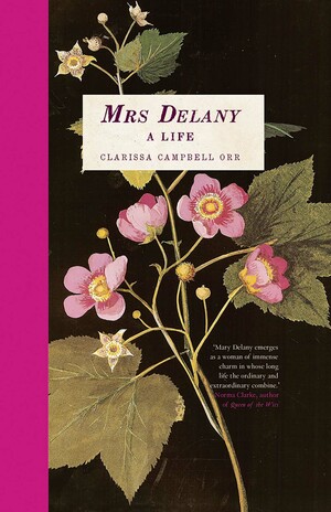 Mrs Delany: A Life by Clarissa Campbell Orr