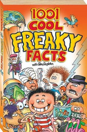 1001 Cool Freaky Facts by Glen Singleton