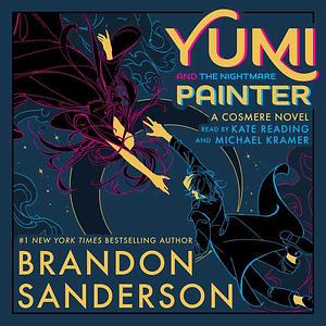 Yumi and the Nightmare Painter: A Cosmere Novel by Brandon Sanderson