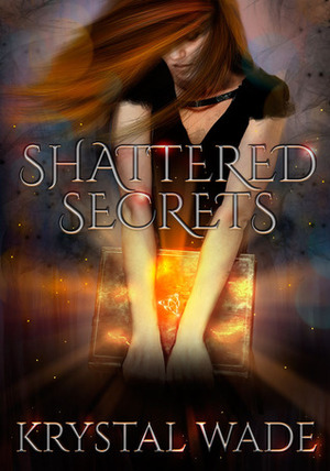 Shattered Secrets by Krystal Wade