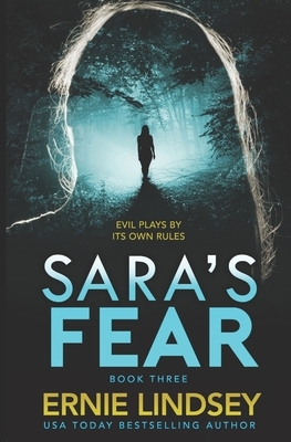 Sara's Fear: Book Three by Ernie Lindsey