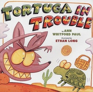 Tortuga in Trouble by Ethan Long, Ann Whitford Paul