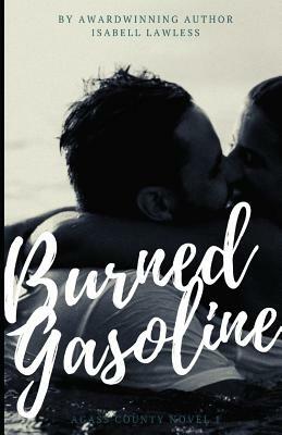 Burned Gasoline by Isabell Lawless