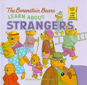 The Berenstain Bears Learn about Strangers by Stan Berenstain, Jan Berenstain