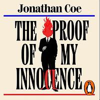 The Proof of my Innocence  by Jonathan Coe