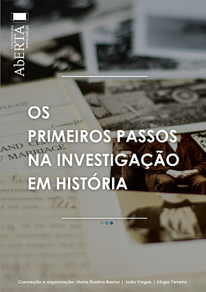 Os primeiros passos na investigação em História by João Viegas, Sergio Ferreira, Maria Rosário Bastos