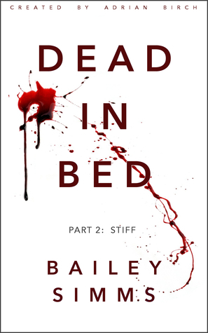 Dead in Bed: Stiff by Bailey Simms, Adrian Birch