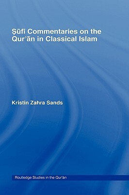 Sufi Commentaries on the Qur'an in Classical Islam by Kristin Sands