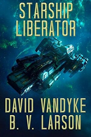 Starship Liberator by B.V. Larson, David VanDyke