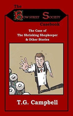 The Case of The Shrinking Shopkeeper & Other Stories by T.G. Campbell