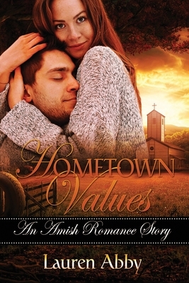 Hometown Values: An Amish Romance Story by Lauren Abby