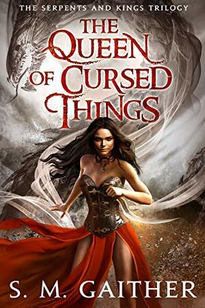 The Queen of Cursed Things by S.M. Gaither