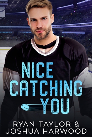 Nice Catching You by Joshua Harwood, Ryan Taylor