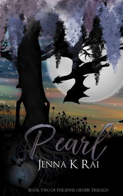 Pearl: Book 2 in the Jewel Order Trilogy by Jenna K. Rai