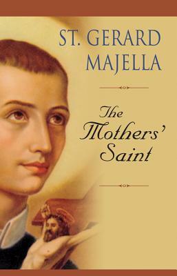 St. Gerard Majella: The Mothers' Saint by Thomas Tobin