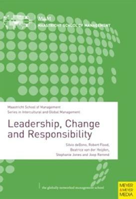 Leadership, Change and Responsibility by Beatrice Van Der Heijden, Silvio De Bono, Stephanie Jones