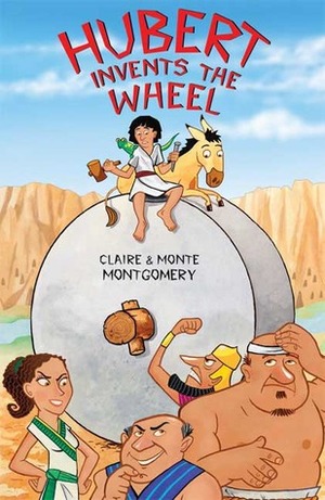 Hubert Invents the Wheel by Jeff Shelly, Claire Montgomery, Monte Montgomery