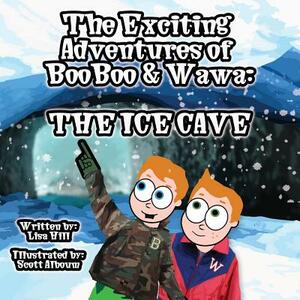 The Exciting Adventures of BooBoo and Wawa: The Ice Cave by Lisa Hill