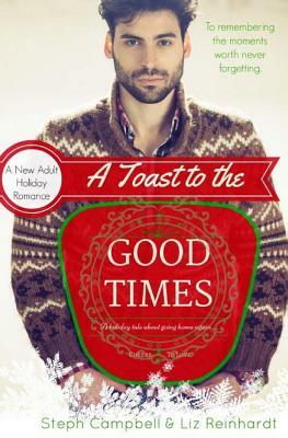 A Toast to the Good Times by Steph Campbell, Liz Reinhardt