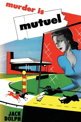 Murder is Mutuel by Jack Dolph
