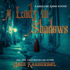 A Lady in Shadows: A Madeleine Karno Mystery by Lene Kaaberbøl