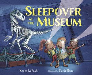 Sleepover at the Museum by Karen Lefrak