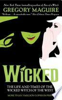 Wicked: The Life and Times of the Wicked Witch of the West by Gregory Maguire