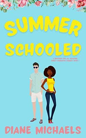 Summer Schooled (A Brother for All Seasons, #1) by Diane Michaels