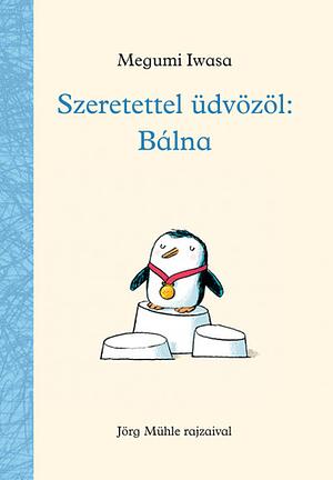 Szeretettel ​üdvözöl: Bálna by Megumi Iwasa