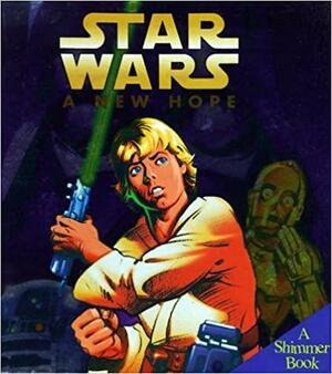 Star Wars: A New Hope (Shimmer Book) by Ken Steacy